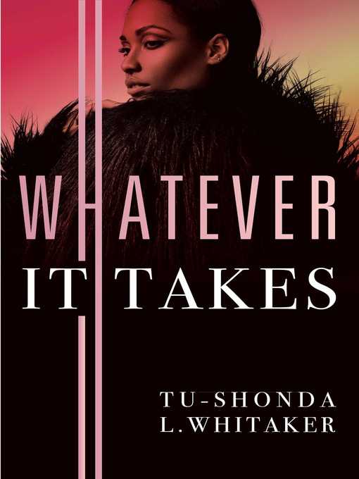 Title details for Whatever It Takes by Tu-Shonda L. Whitaker - Wait list